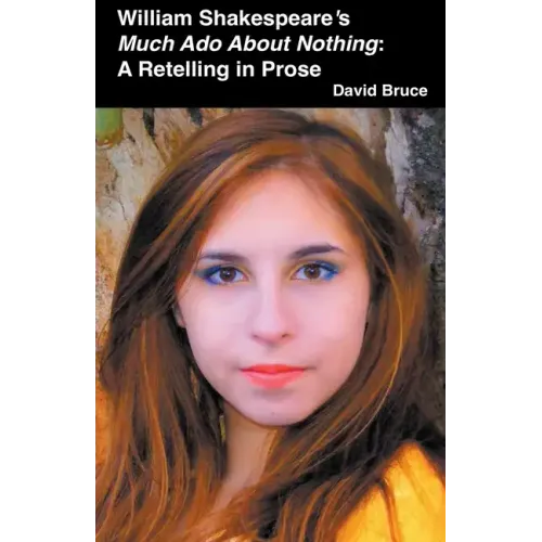 William Shakespeare's Much Ado About Nothing: A Retelling in Prose