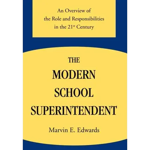 The Modern School Superintendent: An Overview of the Role and Responsibilities in the 21st Century