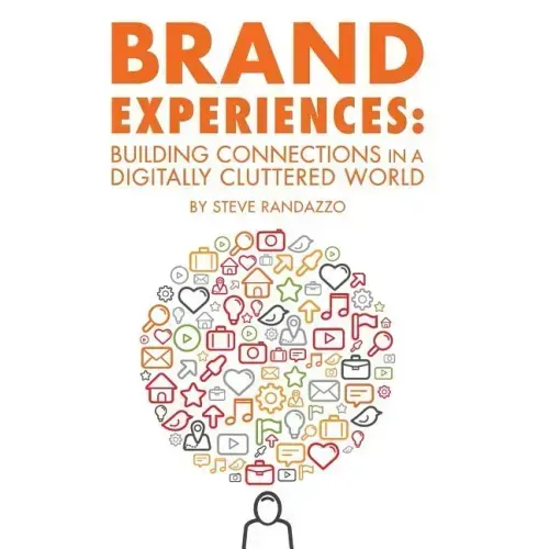 Brand Experiences: Building Connections in a Digitally Cluttered World