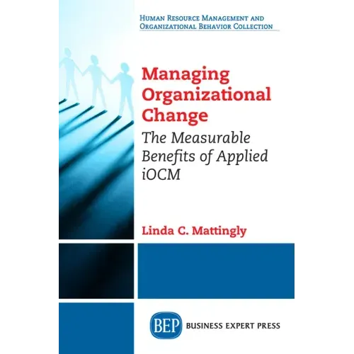 Managing Organizational Change: The Measurable Benefits of Applied iOCM