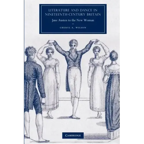 Literature and Dance in Nineteenth-Century Britain: Jane Austen to the New Woman