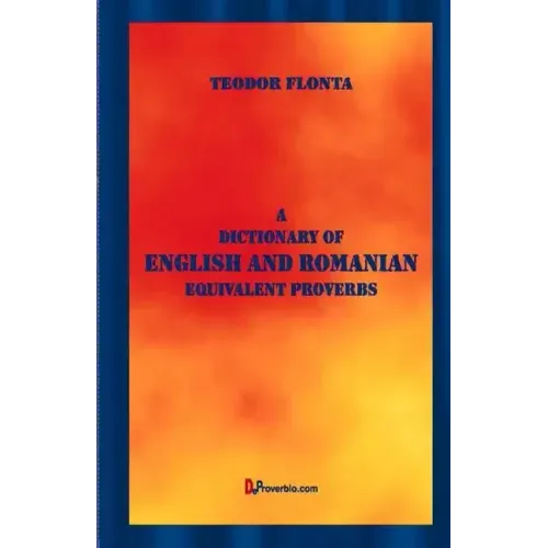 A Dictionary of English and Romanian Equivalent Proverbs