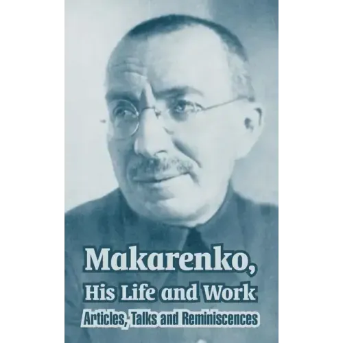 Makarenko, His Life and Work: Articles, Talks and Reminiscences