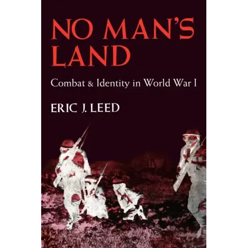 No Man's Land: Combat and Identity in World War 1