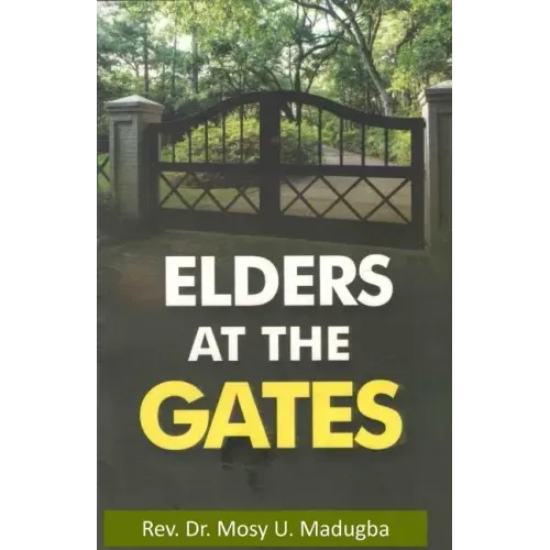 Elders at the Gates: I will build my church; and the gates of hell shall not prevail against it! Matt. 16:18