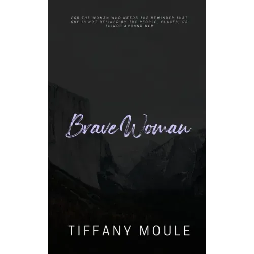 Brave Woman: Quote Series for the woman who needs the reminder that she is not defined by the people, places, or things around her