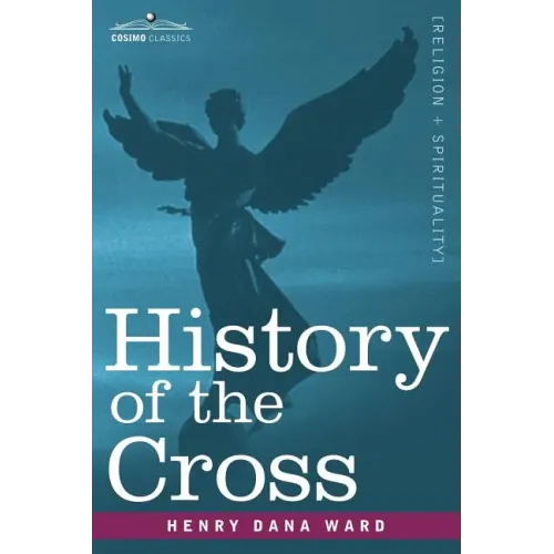 History of the Cross: The Pagan Origin and Idolatrous Adoption and Worship of the Image