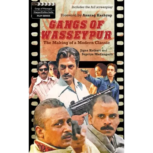 Gangs Of Wasseypur: The Making Of a Modern Classic