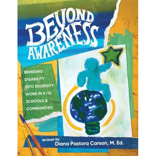 Beyond Awareness: Bringing Disability into Diversity in K-12 Schools & Communities