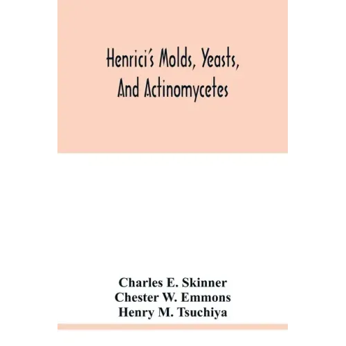 Henrici's molds, yeasts, and actinomycetes: a handbook for students of bacteriology