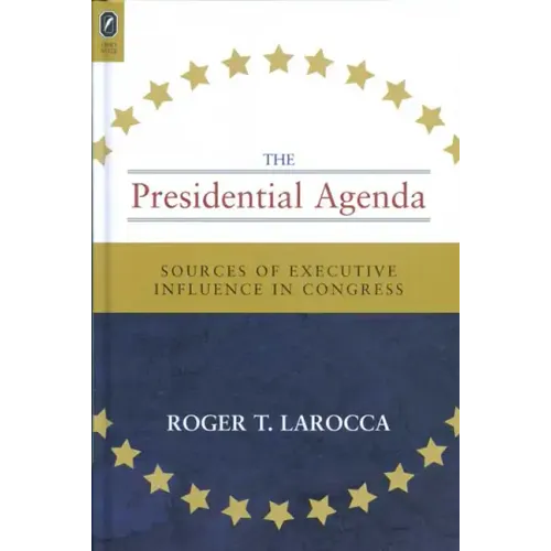 Presidential Agenda: Sources of Executive Influence in Congress