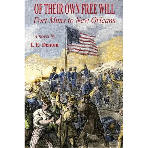 Of Their Own Free Will: Fort Mims to New Orleans