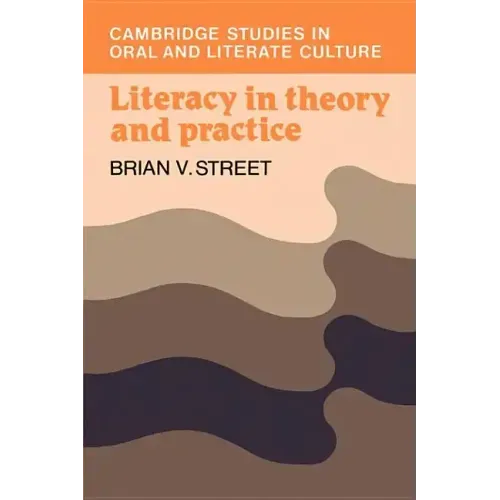 Literacy in Theory and Practice