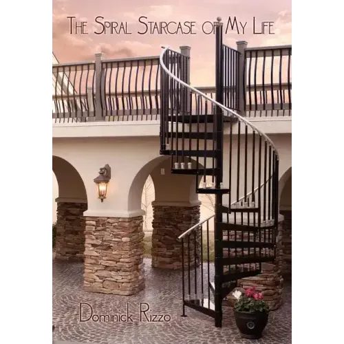 The Spiral Staircase of My Life: A Selection of Poetry Defining My Thirty Years