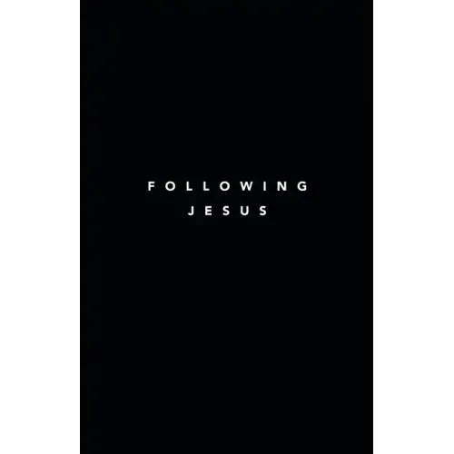 Following Jesus: 7 Essentials To Following Jesus