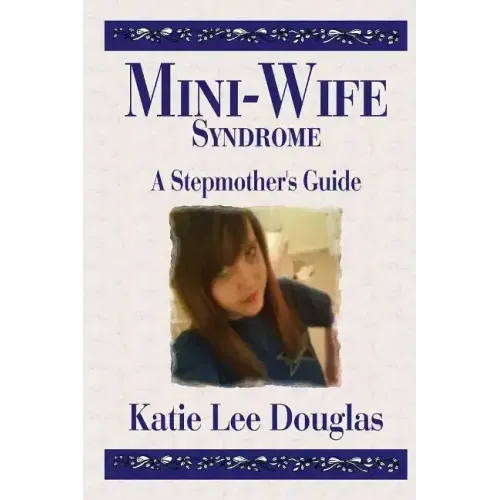 Mini-Wife Syndrome - A Stepmother's Guide