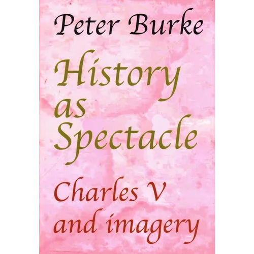 History as Spectacle: Charles V and Imagery
