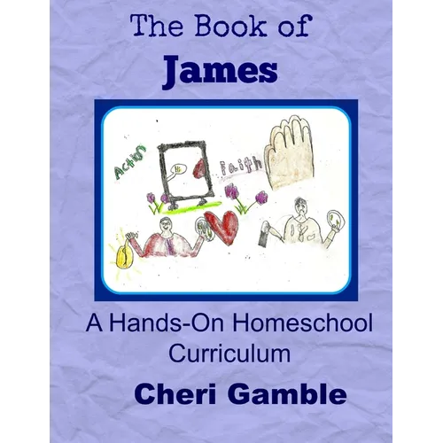 The Book of James: A Hands-On Homeschool Curriculum