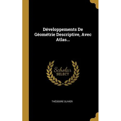 Développements De Géométrie Descriptive, Avec Atlas...