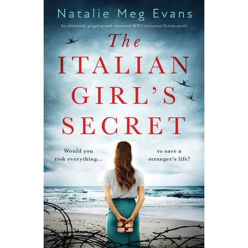 The Italian Girl's Secret: An absolutely gripping and emotional WW2 historical fiction novel