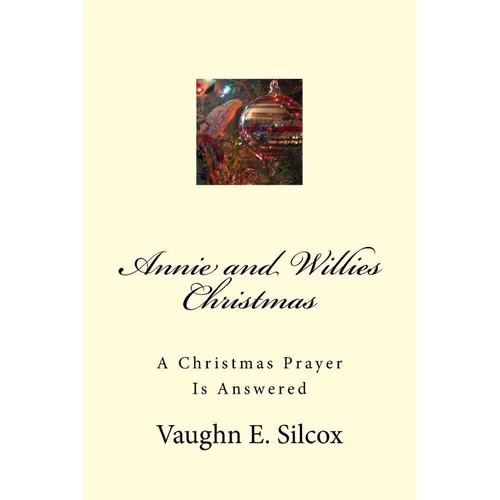 Annie and Willies Christmas: A Christmas Prayer Answered