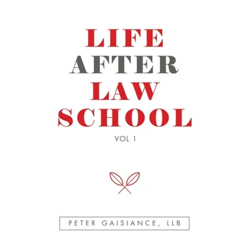 Life After Law School: Vol 1