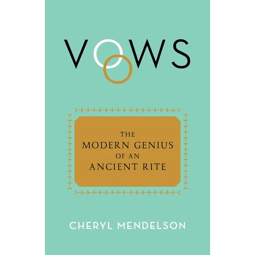 Vows: The Modern Genius of an Ancient Rite