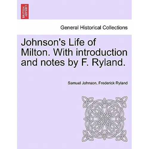 Johnson's Life of Milton. with Introduction and Notes by F. Ryland.