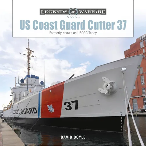 Us Coast Guard Cutter 37: Formerly Known as Uscgc Taney - Hardcover