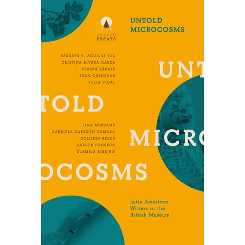 Untold Microcosms: Latin American Writers in the British Museum