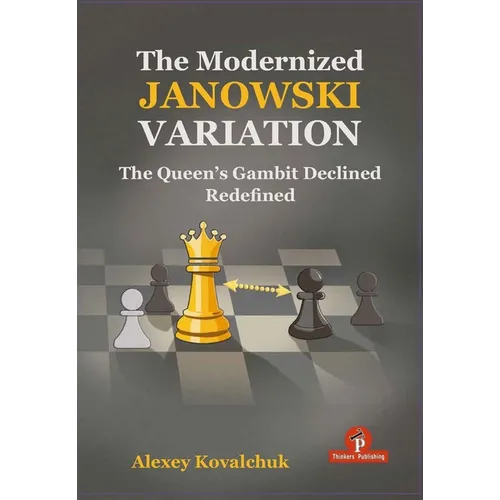 The Modernized Janowski Variation: The Queen's Gambit Declined Redefined