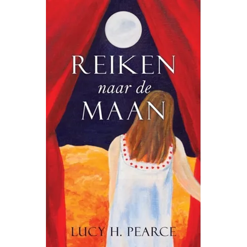 Reiken naar de Maan / Reaching for the Moon (Dutch edition): Een gids voor meisjes aan het begin