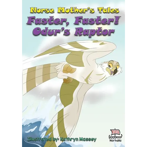 Norse Mother's Tales, Faster, Faster! Odur's Raptor: Nordic Lore: Norse Mythology: Vikings for Kids: Odin, Thor, Loki