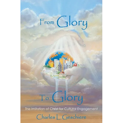 From Glory to Glory: The Imitation of Christ for Cultural Engagement