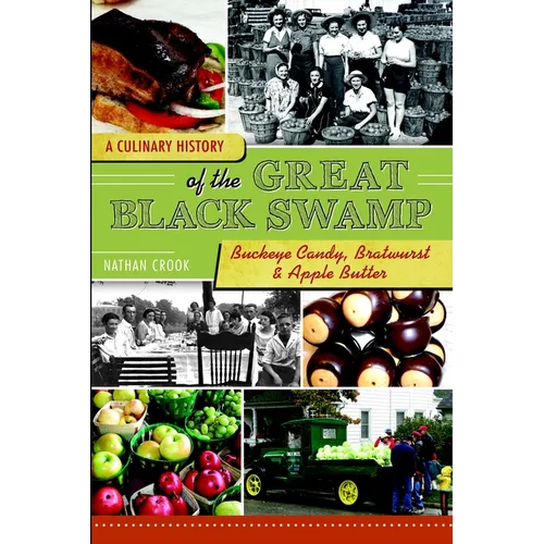 A Culinary History of the Great Black Swamp: Buckeye Candy, Bratwurst & Apple Butter