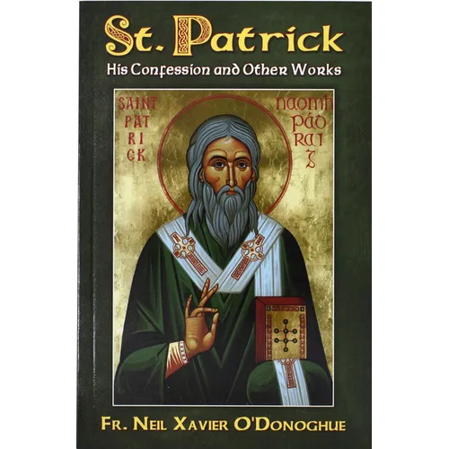 St. Patrick: His Confession and Other Works