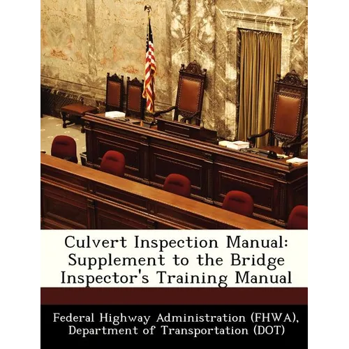 Culvert Inspection Manual: Supplement to the Bridge Inspector's Training Manual