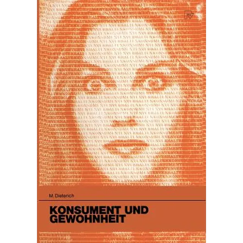 Konsument Und Gewohnheit: Eine Theoretische Und Empirische Untersuchung Zum Habituellen Kaufverhalten