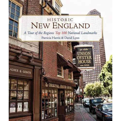 Historic New England: A Tour of the Region's Top 100 National Landmarks