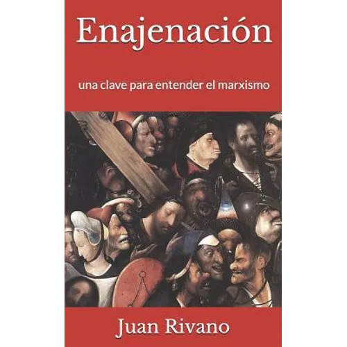 Enajenación: Una Clave Para Entender El Marxismo