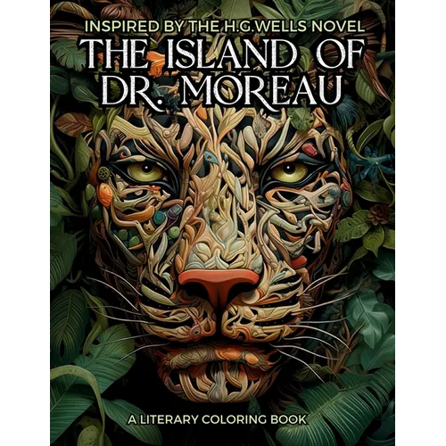 Literary Coloring Book inspired by H.G. Wells's Novel The Island of Dr. Moreau: Share the Jungle with Beasts-Men in this Classic Horror Book filled wi