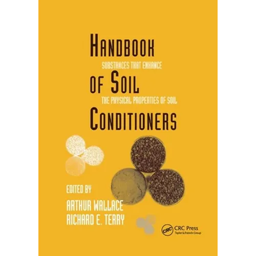 Handbook of Soil Conditioners: Substances That Enhance the Physical Properties of Soil: Substances That Enhance the Physical Properties of Soil