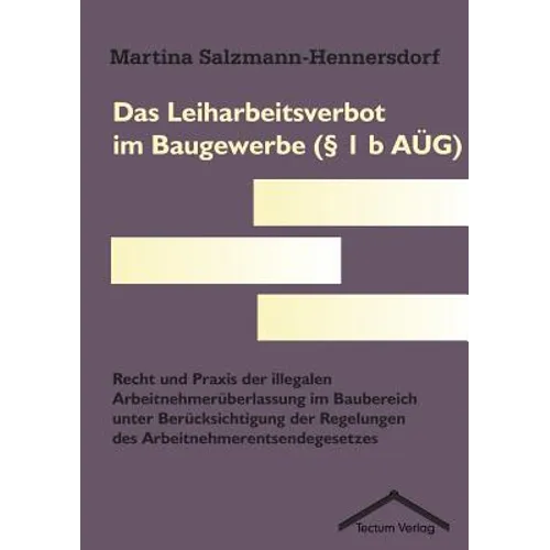 Das Leiharbeitsverbot im Baugewerbe (§ 1 b AÜG)