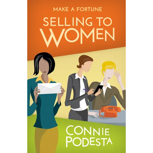 Make a Fortune Selling to Women: Selling to Men (2ND EDITION)