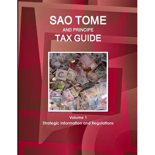 Sao Tome and Principe Tax Guide Volume 1 Strategic Information and Regulations