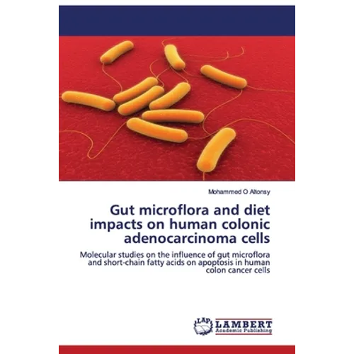 Gut microflora and diet impacts on human colonic adenocarcinoma cells