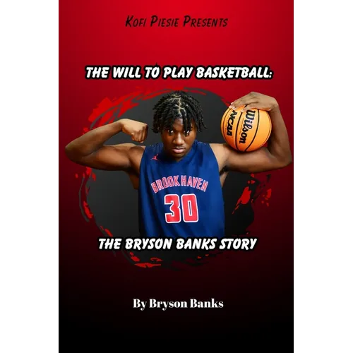 The Will To Play Basketball: The Bryson Banks Story