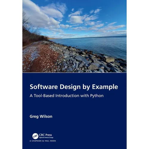 Software Design by Example: A Tool-Based Introduction with Python