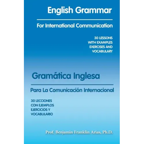 English Grammar for International Communication: 30 Lessons with Examples Exercises and Vocabulary