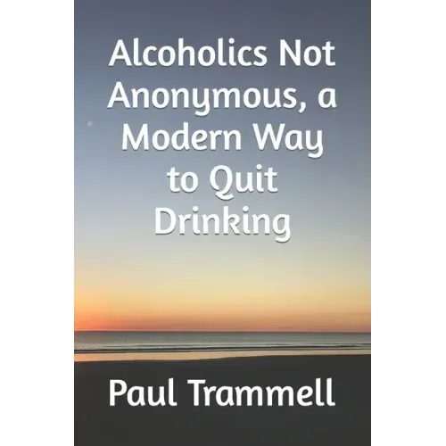 Alcoholics Not Anonymous, a Modern Way to Quit Drinking